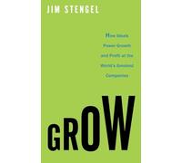 Grow: How Ideals Power Growth and Profit at the World's Greatest Companies