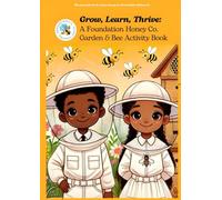 Grow, Learn, Thrive: A Foundation Honey Co. Garden & Bee Activity Book