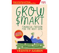 Grow $mart: Financial Freedom For The Next Gen - Book 1: Empowering Teens and Young Professionals with Financial Know-How