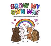 Grow My Own Way: A Mindful Coloring Book for Neurodiverse Kids
