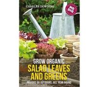 Grow Organic Salad Leaves and Greens Charles Dowding (Auteur)