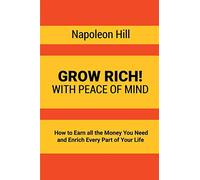 Grow Rich by Napoleon Hill Napoleon Hill (Auteur)