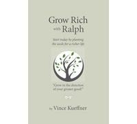 Grow Rich with Ralph: Start today by planting the seeds for a richer life