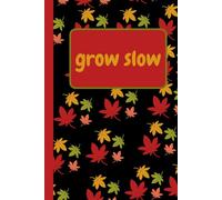 Grow Slow: Motivational Notebook / Journal / 110 Blank Pages, 6x9 Inches, Matte Finish Softcover
