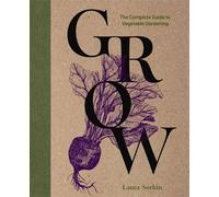Grow The Complete Guide to Vegetable Gardening - Laura Sorkin - Cider Mill Press - ebook (ePub) - Livre