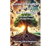 Grow Through What You Go Through: Everyday Calm, Everyday Strong