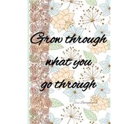 Grow through what you go through: Funny Daily Journal for Notes and Writing