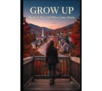 Grow Up Book 4 . Finding Home When You Have Nowhere Left to Run