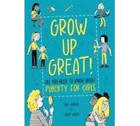 Grow Up Great!: All You Need To Know About Puberty For Girls
