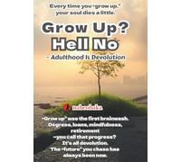 Grow Up? Hell No: Adulthood Is Devolution