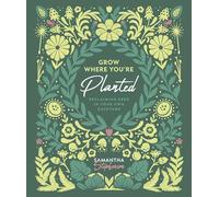 Grow Where You're Planted: Reclaiming Eden in Your Own Backyard