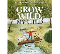 Grow Wild, My Child - Ainsley Arment - Tommy Nelson - ebook (ePub) - Livre