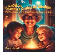 Grow with Granny's Grains of Wisdom: Planting seeds of love & learning, one story at a time.