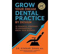 Grow Your Dream Dental Practice By Design