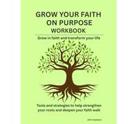 Grow Your Faith On Purpose Workbook: A Faith Growth Activation Plan