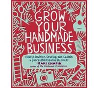 Grow Your Handmade Business by Kari Chapin Inconnu (Auteur)