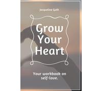 Grow your heart.: Your workbook on self-love.