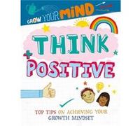 Grow Your Mind Think Positive by Alice Harman Alice Harman (Auteur)