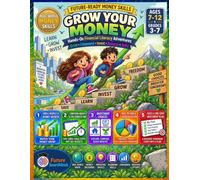Grow Your Money: Hands-On Financial Literacy Adventures for Kids Ages 7-12: Interest, Compound Growth, Investing, Stocks, Bonds, Risk & Diversification
