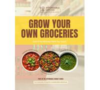 Grow Your Own Groceries: Even If You Kill Every Plant You Touch