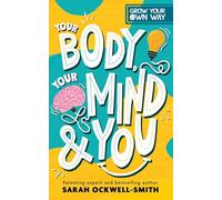 Grow Your Own Way: Your Body, Your Mind and You