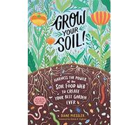 Grow Your Soil by Diane Miessler Diane Miessler (Auteur)