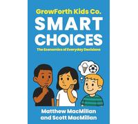 GrowForth Kids Co: Smart Choices: The Economics of Everyday Decisions