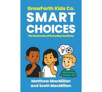 GrowForth Kids Co: Smart Choices: The Economics of Everyday Decisions