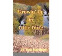 Growin' Up in Little Dixie H. Tom Gardner (Auteur)