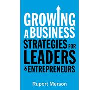 Growing a Business: Strategies for leaders and entrepreneurs
