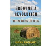 Growing a Revolution: Bringing Our Soil Back to Life