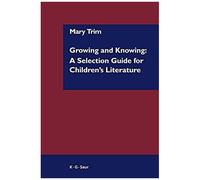 Growing And Knowing: A Selection Guide For Children's Literature