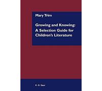 Growing And Knowing: A Selection Guide For Children's Literature