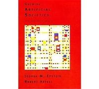 Growing Artificial Societies, Complex Adaptive Systems Series Joshua M. Epstein, Robert Axtell (Auteur)