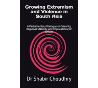 Growing Extremism and Violence in South Asia: A Parliamentary Dialogue on Security, Regional Stability, and Implications for Britain