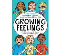 Growing Feelings: A Kids' Guide to Dealing with Emotions about Friends and Other Kids (Volume 2)