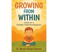 GROWING FROM WITHIN: Guide for a Healthy Child Development