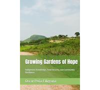 Growing Gardens of Hope: Indigenous Knowledge, Food Security, and Community Resilience