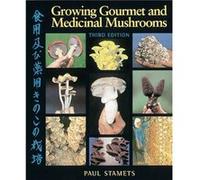 Growing Gourmet and Medicinal Mushrooms by Paul Stamets Paul Stamets (Auteur)