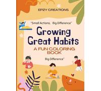 Growing Great Habits - A Fun Coloring Book: Little Hands, Big & Good Habits Coloring Book for Kids Ages 3-9