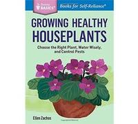 Growing Healthy Houseplants (Storey Basics) - [Livre en VO] Ellen Zachos (Auteur)