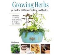 Growing Herbs for Health Wellness Cooking and Crafts by Kim Roman Kim Roman (Auteur)