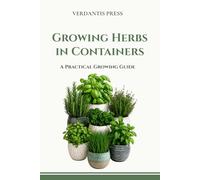 Growing Herbs in Containers: A Practical Growing Guide