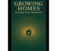 Growing Homes: Building with Frequency