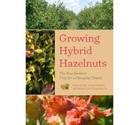 Growing Hybrid Hazelnuts: The New Resilient Crop for a Changing Climate