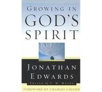 Growing in God's Spirit, Edwards, Jonathan, Jonathan Edwards for Today's Reader. Jonathan Edwards, T. M. Moore (Auteur)