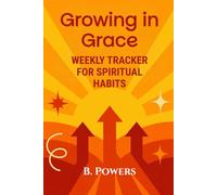Growing in Grace: 52+ Week Guided Journal to Build Spiritual Habits and Deepen Your Faith