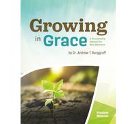 Growing in Grace: A Discipleship Manual for New Believers - Student Manual