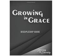 Growing In Grace: An Introductory Discipleship Manual