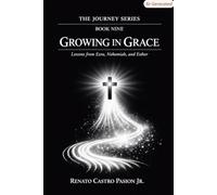 GROWING IN GRACE: The Lifelong Journey Into the Fulness of Christ